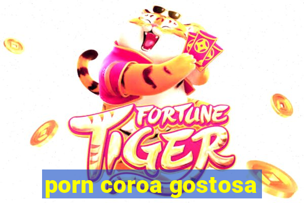 porn coroa gostosa